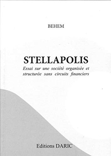 Stellapolis : essai sur une société organisée et structurée sans circuits financiers