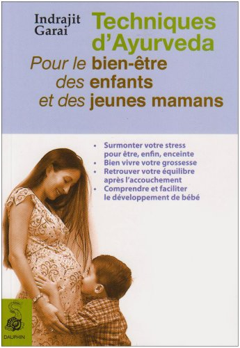 Techniques d'ayurveda pour le bien-être des enfants et des jeunes mamans : surmonter votre stress po