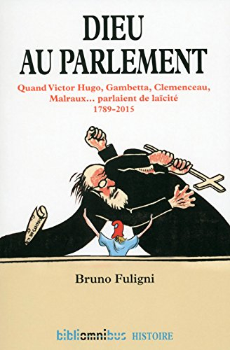 Dieu au Parlement : quand Victor Hugo, Gambetta, Clemenceau, Malraux... parlaient de la laïcité : 17