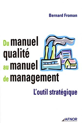 Du manuel qualité au manuel de management : l'outil stratégique