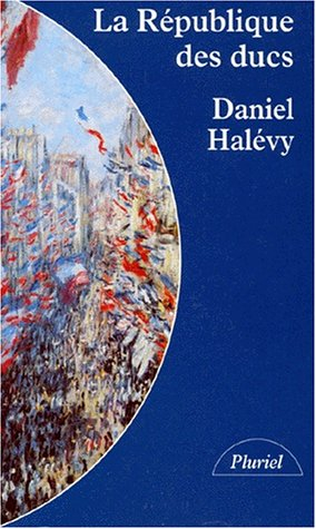 La fin des notables. Vol. 2. La République des ducs