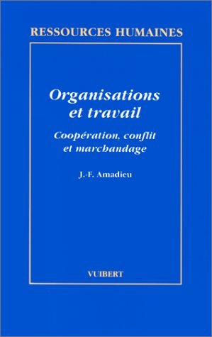 Organisation et travail : coopération, conflit et marchandage