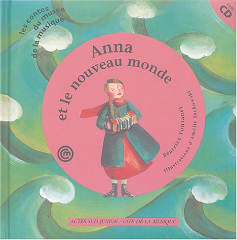 Anna et le nouveau monde : un conte pour découvrir l'accordéon