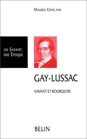 Gay-Lussac, 1778-1850 : savant et bourgeois