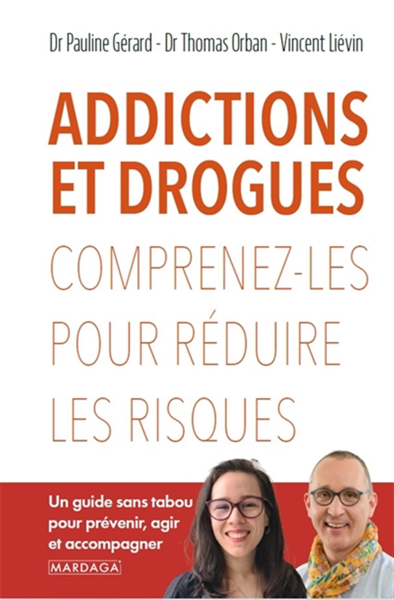 Addictions et drogues : comprenez-les pour réduire les risques : un guide sans tabou pour prévenir, 