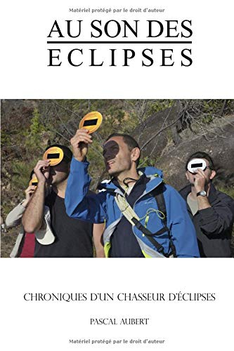 Au son des éclipses: Chroniques d'un chasseur d'éclipses