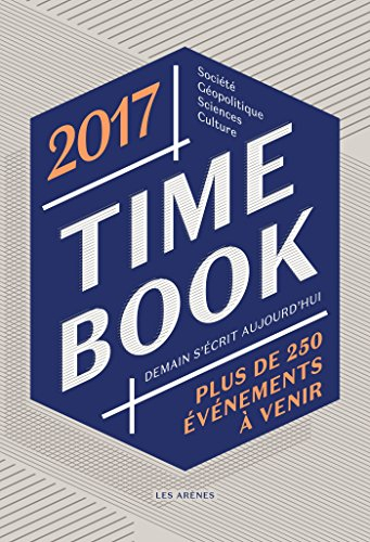 Time book 2017 : demain s'écrit aujourd'hui : plus de 250 événements à venir
