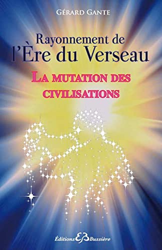 La mutation des civilisations : de l'Egypte à l'Amérique, de l'ère du Taureau à l'ère du Verseau