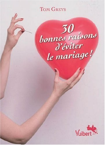 30 bonnes raisons d'éviter le mariage
