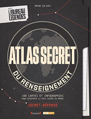 Atlas secret du renseignement : 100 cartes et infographies pour découvrir la face cachée du monde : 