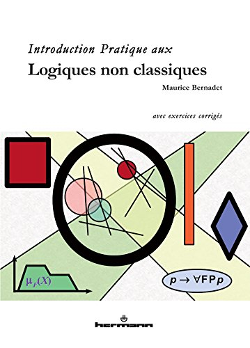 Introduction pratique aux logiques non classiques : avec exercices corrigés