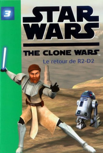 Star Wars : the clone wars. Vol. 3. Le retour de R2-D2