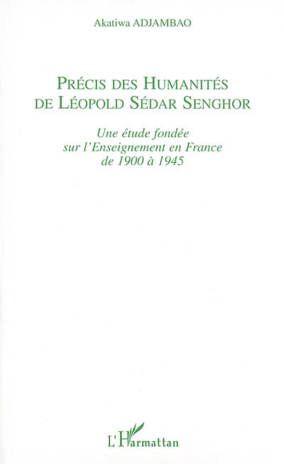 Précis des humanités de Léopold Sédar Senghor : une étude fondée sur l'enseignement en France de 190