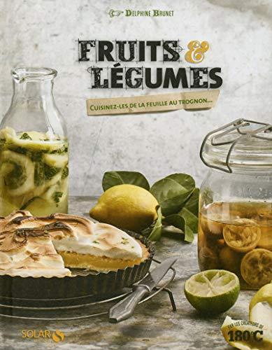 Fruits et légumes : cuisinez-les de la feuille au trognon...