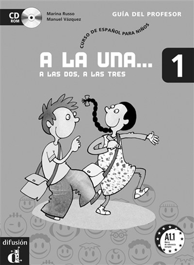 A la una... a las dos, a las tres 1, A1.1 : curso de español para niños : guia del profesor