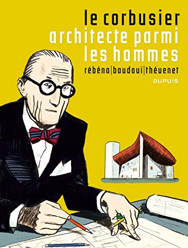 Le Corbusier, architecte parmi les hommes