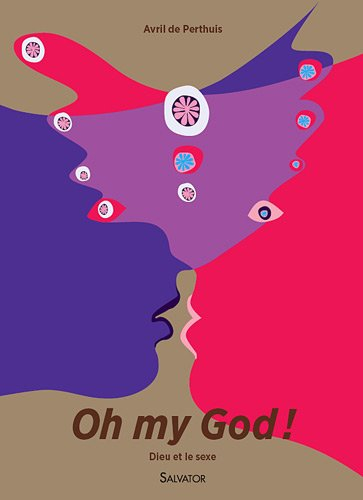 Oh my God ! : Dieu et le sexe