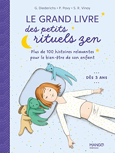 Le grand livre des petits rituels zen : plus de 100 histoires relaxantes pour le bien-être de son en - Gilles Diederichs, Pascale Pavy, Shobana R. Vinay