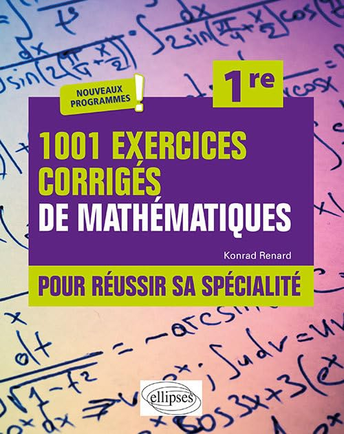 1.001 exercices corrigés de mathématiques pour réussir sa spécialité, 1re : nouveaux programmes