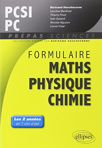 Formulaire : maths, physique, chimie : PCSI, PC