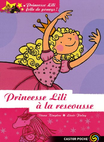 Princesse Lili, folle de poneys !. Vol. 1. Princesse Lili à la rescousse