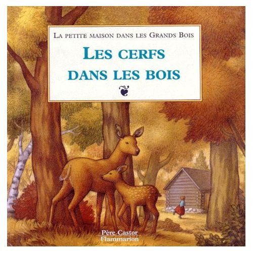 La petite maison dans les grands bois. Vol. 4. Les cerfs dans les bois