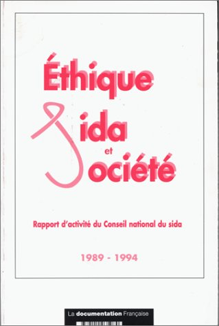 ethique, sida et société : rapport d'activité du conseil national du sida, 1989-199