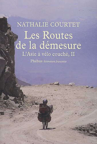 L'Asie à vélo couché. Vol. 2. Les routes de la démesure : récit