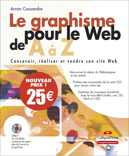 Le graphisme pour le Web de A à Z : concevoir, réaliser et vendre son site Web