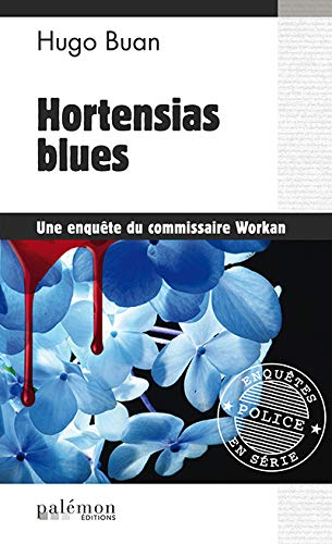 Une enquête du commissaire Workan. Vol. 1. Hortensias blues