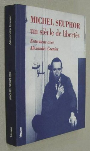 Michel Seuphor, un siècle de libertés : entretiens