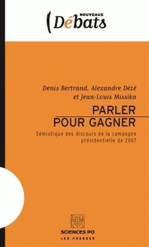 Parler pour gagner : sémiotique des discours de la campagne présidentielle de 2007