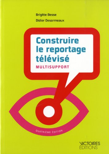 Construire le reportage télévisé : multisupport
