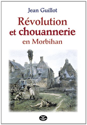Révolution et chouannerie en Morbihan : 1789-1804