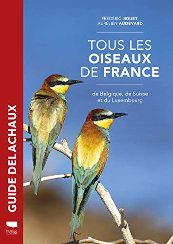 Tous les oiseaux de France, de Belgique, de Suisse et du Luxembourg