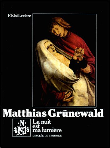 matthias grünewald : la nuit est ma lumière