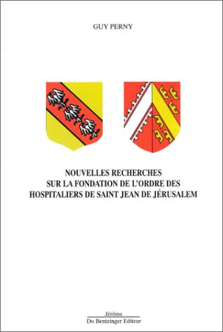 Nouvelles recherches sur la fondation de l'ordre des hospitaliers de Saint-Jean-de-Jérusalem : essai