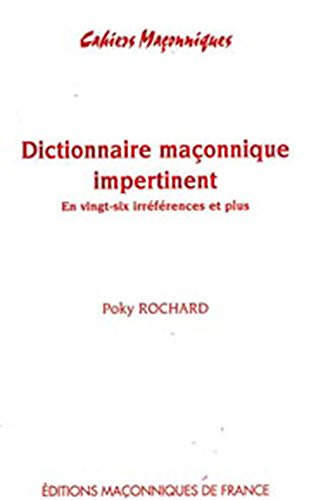 Dictionnaire maçonnique impertinent : en vingt-six irréférences et plus