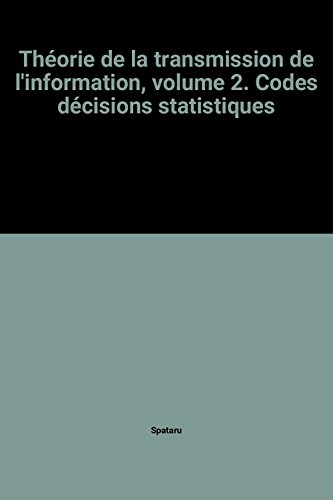théorie de la transmission de l'information, volume 2. codes décisions statistiques