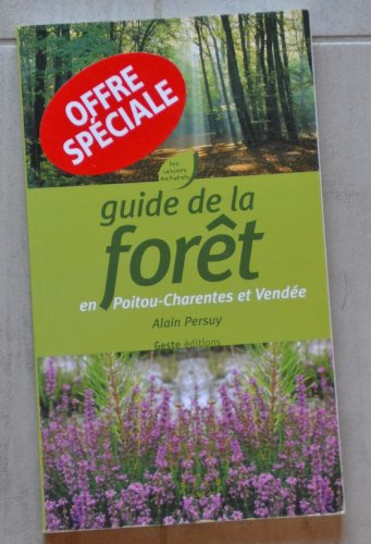 Guide de la forêt : en Poitou-Charentes Vendée