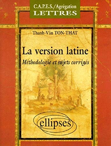 La version latine : méthodologie et sujets corrigées