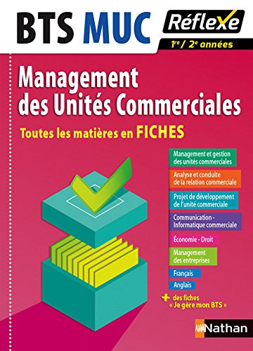 Management des unités commerciales, BTS MUC : toutes les matières en fiches : 1re-2e années