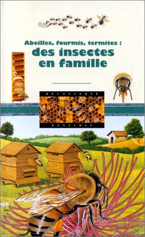 Des insectes en famille : abeilles, fourmis, termites