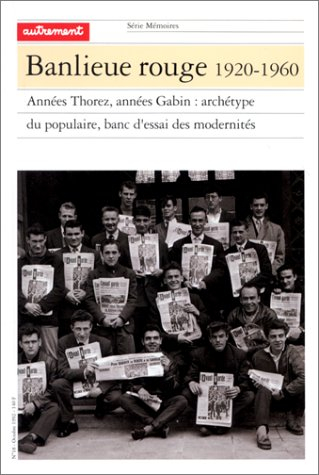Banlieue rouge, 1920-1960 : années Thorez, années Gabin, archétype du populaire, banc d'essai des mo