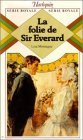 La folie de sir Everard : Collection : Harlequin série royale n° 75