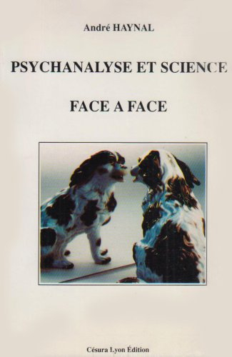 Psychanalyse et science, face à face : épistémologie, histoire