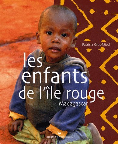 Les enfants de l'île Rouge : Madagascar - Patricia Gros-Micol
