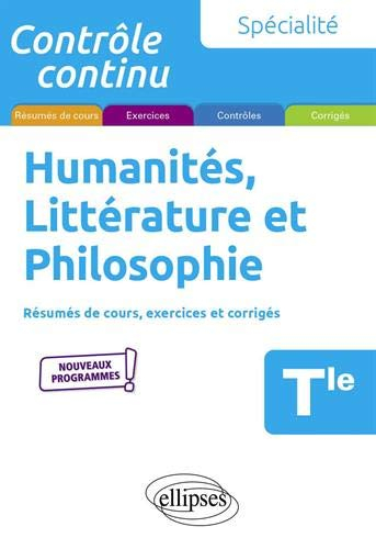 Humanités, littérature et philosophie spécialité terminale : résumés de cours, exercices et corrigés