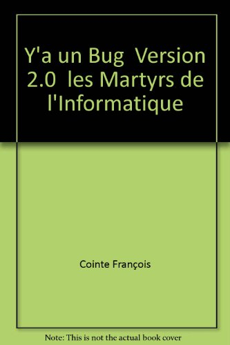 Y'a un bug ! Version 2.0 : les victimes de l'informatique
