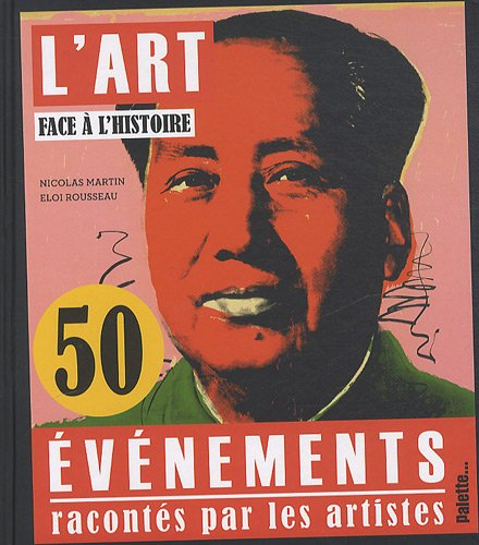 L'art face à l'histoire : 50 événements racontés par les artistes